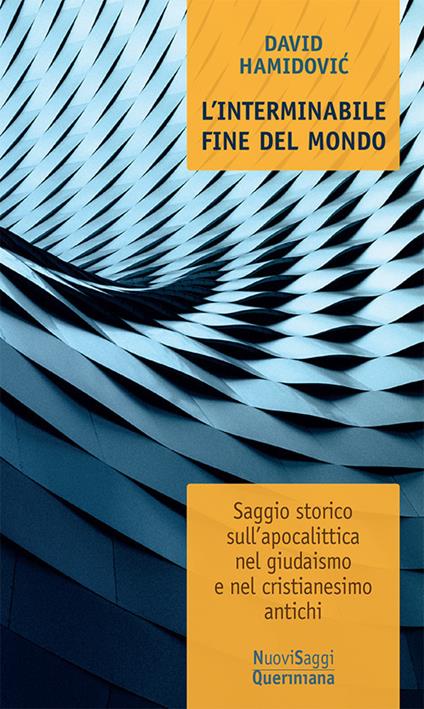 L'interminabile fine del mondo. Saggio storico sull’apocalittica nel giudaismo e nel cristianesimo antichi - David Hamidović - copertina