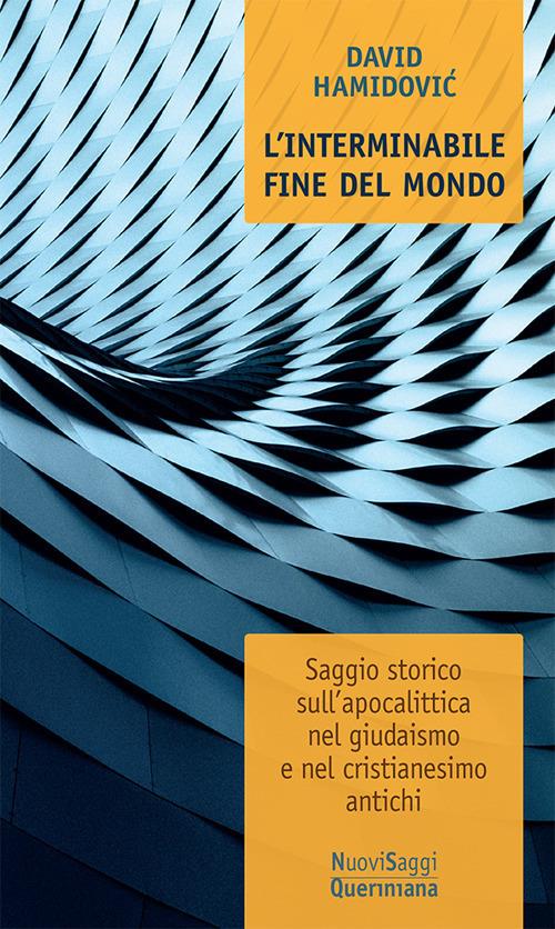 L'interminabile fine del mondo. Saggio storico sull’apocalittica nel giudaismo e nel cristianesimo antichi - David Hamidović - copertina