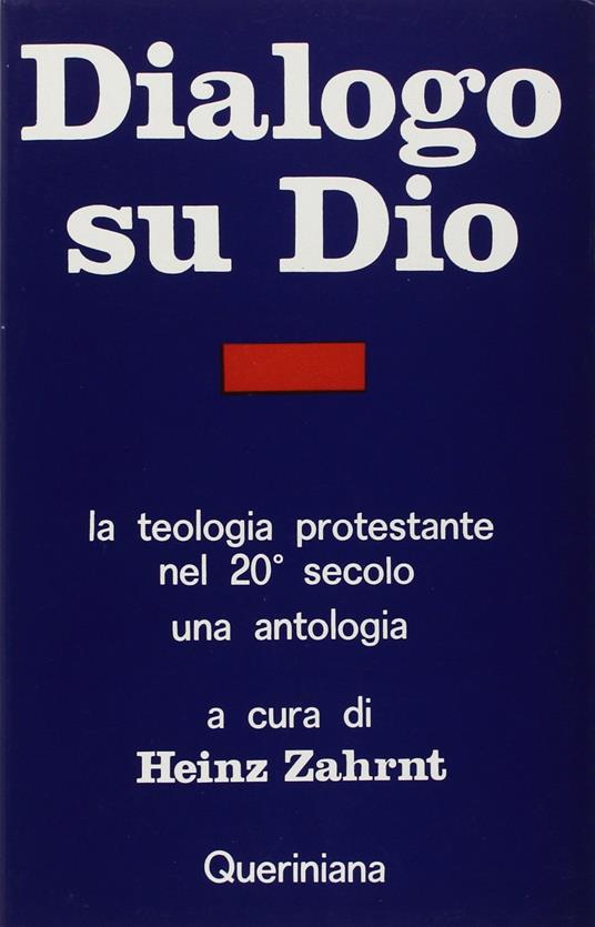 Dialogo su Dio. La teologia protestante nel XX secolo. Una antologia - Heinz Zahrnt - copertina