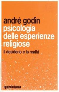 Psicologia delle esperienze religiose. Il desiderio e la realtà - André Godin - copertina