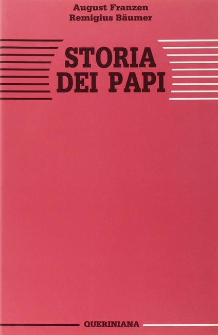 Storia dei papi. La missione di Pietro nella sua essenza e nella sua realizzazione storica attraverso la Chiesa - August Franzen,Remigius Bäumer - copertina