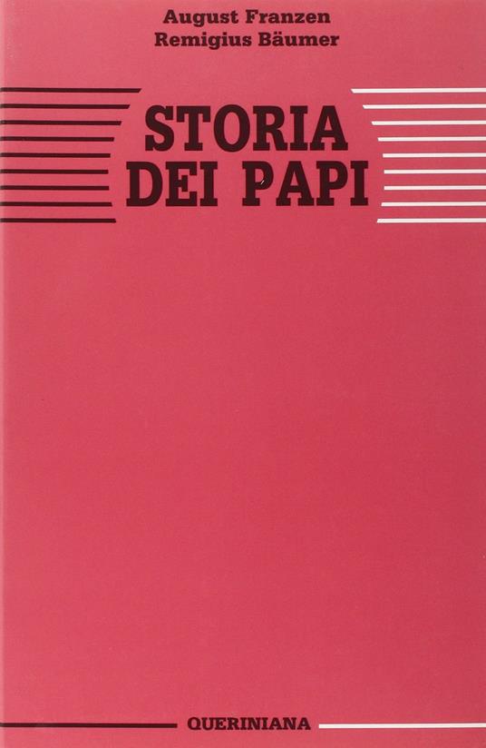 Storia dei papi. La missione di Pietro nella sua essenza e nella sua realizzazione storica attraverso la Chiesa - August Franzen,Remigius Bäumer - copertina