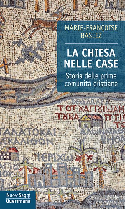 La Chiesa nelle case. Storia delle prime comunità cristiane (dal I al III secolo) - M. Françoise Baslez - copertina