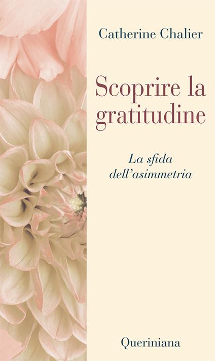 Scoprire la gratitudine. Quando si corre il rischio dell’asimmetria - Catherine Chalier - copertina