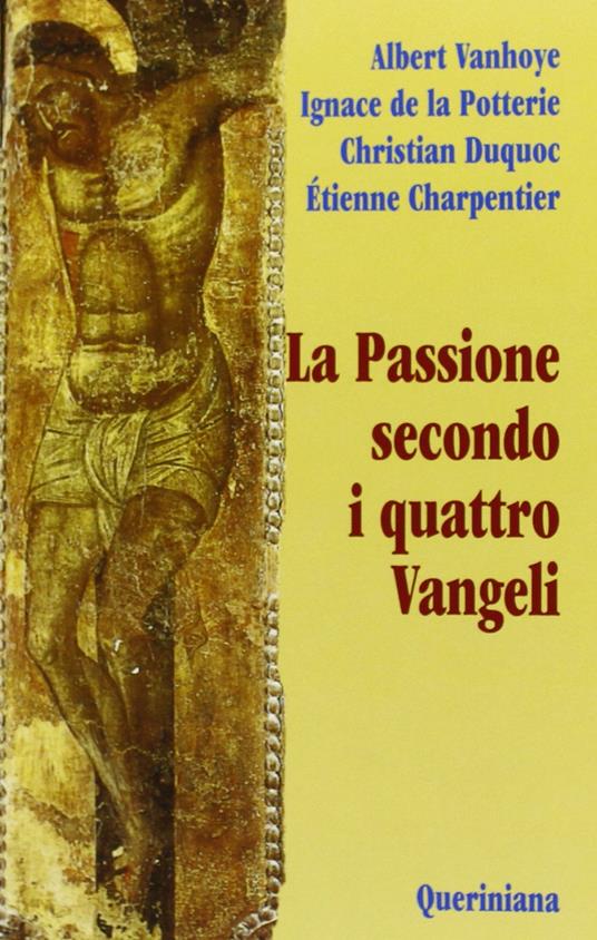 La passione secondo i quattro Vangeli - Albert Vanhoye,Ignace de La Potterie,Christian Duquoc - copertina