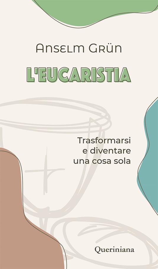 L'eucaristia. Trasformarsi e diventare una cosa sola - Anselm Grün - copertina