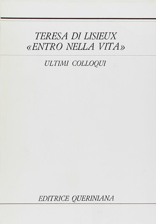 Entro nella vita. Ultimi colloqui - Teresa di Lisieux (santa) - copertina