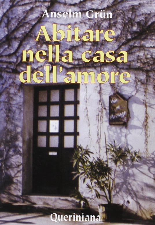 Abitare nella casa dell'amore - Anselm Grün - copertina
