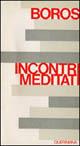 Incontri meditati - Ladislaus Boros - copertina