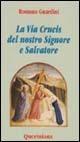 La Via Crucis del nostro Signore e Salvatore - Romano Guardini - copertina