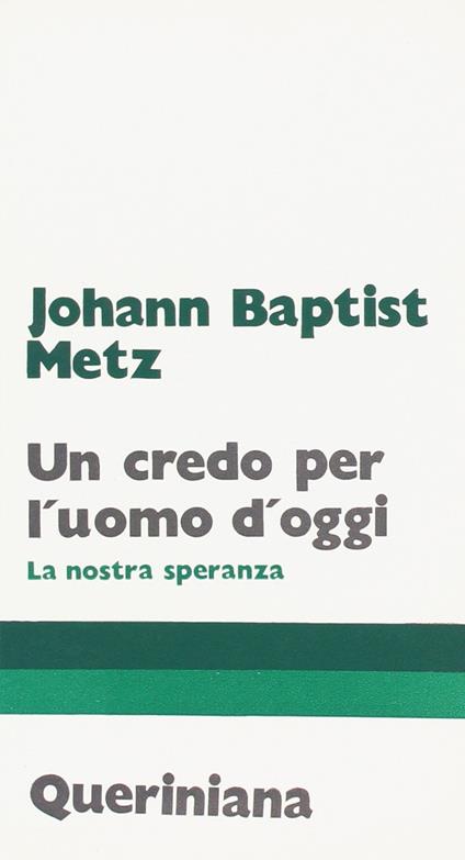 Un credo per l'uomo d'oggi. La nostra speranza - Johann Baptist Metz - copertina