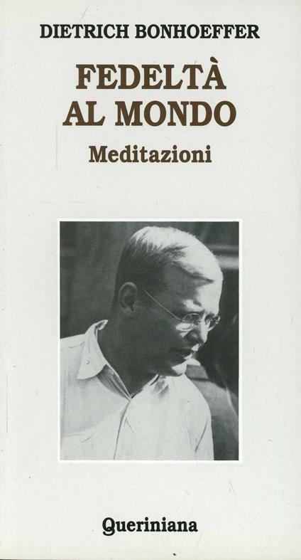 Fedeltà al mondo. Meditazioni - Dietrich Bonhoeffer - copertina