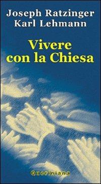 Vivere con la Chiesa - Benedetto XVI (Joseph Ratzinger),Karl Lehmann - copertina