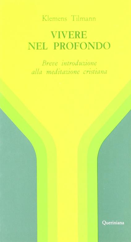 Vivere nel profondo. Breve introduzione all'immersione interiore e alla meditazione cristiana - Klemens Tilmann - copertina