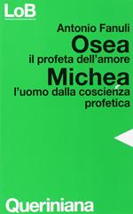 Osea, il profeta dell'amore. Michea, l'uomo dalla coscienza profetica