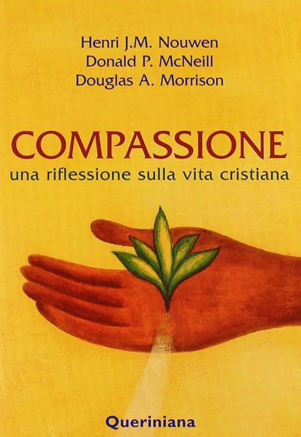 Compassione. Una riflessione sulla vita cristiana - Henri J. Nouwen,Donald P. McNeill,Douglas A. Morrison - copertina
