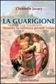La guarigione. Quando la salvezza prende corpo - Christelle Javary - copertina