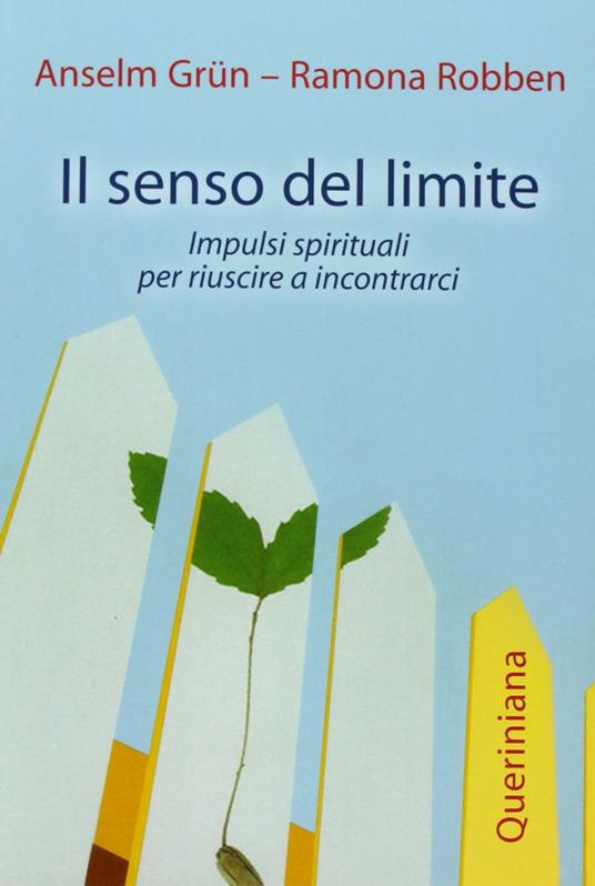 Il senso del limite. Impulsi spirituali per riuscire a incontrarci - Anselm Grün,Ramona Robben - copertina