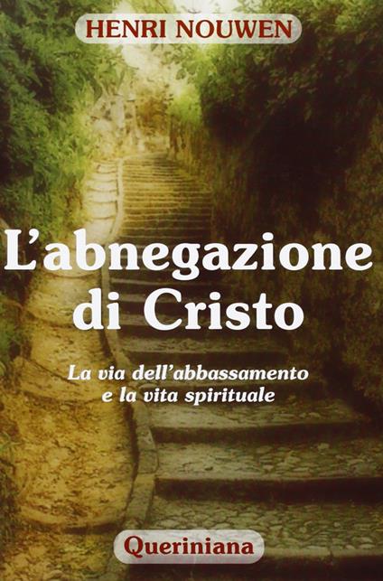 L' abnegazione di Cristo. La via dell'abbassamento e la vita spirituale - Henri J. Nouwen - copertina