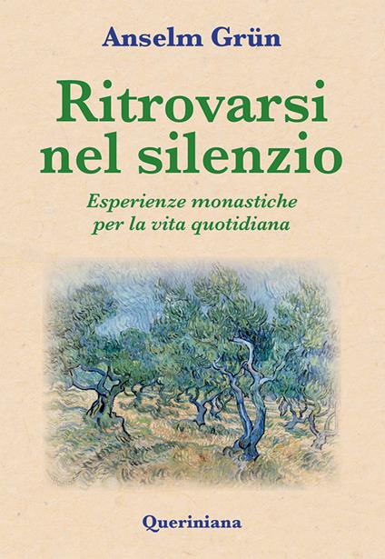 Ritrovarsi nel silenzio. Esperienze monastiche per la vita quotidiana - Anselm Grün - copertina