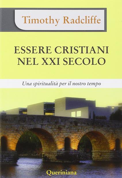 Essere cristiani nel XXI secolo. Una spiritualità per il nostro tempo - Timothy Radcliffe - copertina