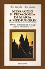 Messaggio e pedagogia di Maria a Medjugorje. Raccolta cronologica dei messaggi. Urgenza del ritorno a Dio