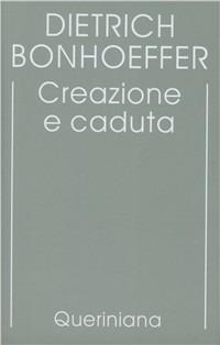 Edizione critica delle opere di D. Bonhoeffer. Ediz. critica. Vol. 3: Creazione e caduta. Interpretazione teologica di Gn. 1-3. - Dietrich Bonhoeffer - copertina