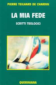 La mia fede. Scritti teologici