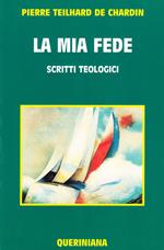 La mia fede. Scritti teologici