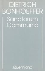 Edizione critica delle opere di D. Bonhoeffer. Ediz. critica. Vol. 1: Sanctorum communio. Una ricerca dogmatica sulla sociologia della Chiesa.