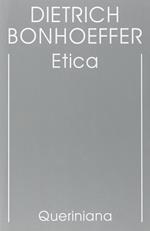 Edizione critica delle opere di D. Bonhoeffer. Ediz. critica. Vol. 6: Etica.