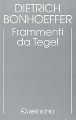 Edizione critica delle opere di D. Bonhoeffer. Ediz. critica. Vol. 7: Frammenti da Tegel.