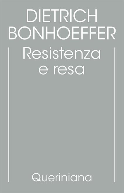 Edizione critica delle opere di D. Bonhoeffer. Ediz. critica. Vol. 8: Resistenza e resa. Lettere e altri scritti dal carcere - Dietrich Bonhoeffer - copertina