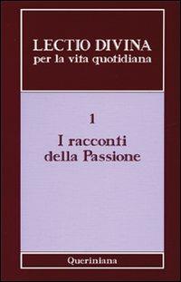 Lectio divina per la vita quotidiana. Vol. 1: I racconti della passione - copertina