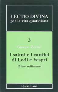 Lectio divina per la vita quotidiana. Vol. 3: I salmi e i cantici di lodi e vespri. Prima settimana