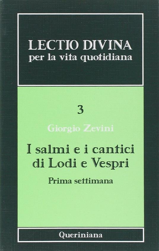 Lectio divina per la vita quotidiana. Vol. 3: I salmi e i cantici di lodi e vespri. Prima settimana. - Giorgio Zevini - copertina