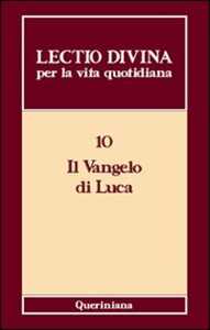 Lectio divina per la vita quotidiana. Vol. 10: Il Vangelo di Luca