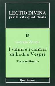 Lectio divina per la vita quotidiana. Vol. 15: I salmi e i cantici di lodi e vespri. Terza settimana