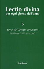Lectio divina per ogni giorno dell'anno. Vol. 6: Ferie del tempo ordinario. Settimane 9-17, anno pari
