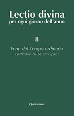 Lectio divina per ogni giorno dell'anno. Vol. 8: Ferie del tempo ordinario. Settimane 26-34, anno pari