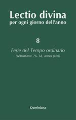 Lectio divina per ogni giorno dell'anno. Vol. 8: Ferie del tempo ordinario. Settimane 26-34, anno pari.