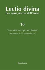 Lectio divina per ogni giorno dell'anno. Vol. 10: Ferie del tempo ordinario. Settimane 9-17, anno dispari.