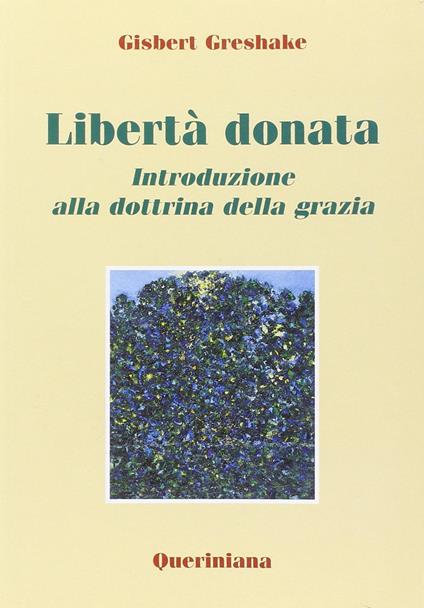 Libertà donata. Introduzione alla dottrina della grazia - Gisbert Greshake - copertina