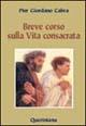 Breve corso di vita consacrata. Appunti di teologia e spiritualità - Pier Giordano Cabra - copertina