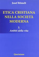 Etica cristiana nella società moderna. Vol. 2: Ambiti della vita.