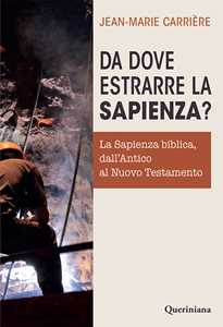 Da dove estrarre la sapienza? La sapienza biblica, dall'Antico al Nuovo Testamento