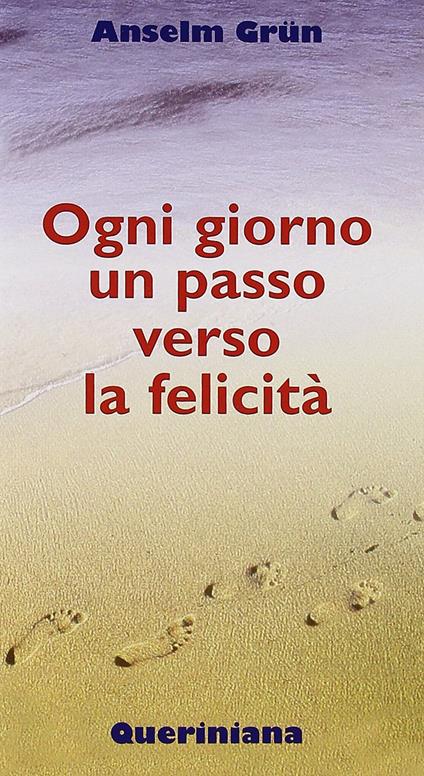 Ogni giorno un passo verso la felicità - Anselm Grün - copertina