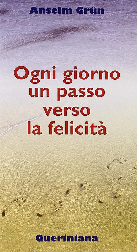 Ogni giorno un passo verso la felicità - Anselm Grün - copertina