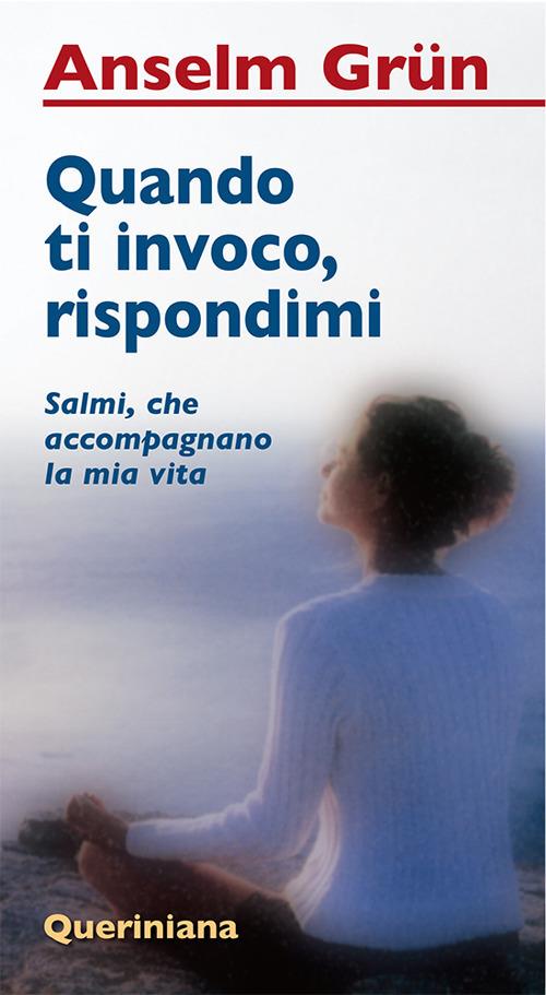 Quando ti invoco, rispondimi. Salmi, che accompagnano la mia vita - Anselm Grün - copertina