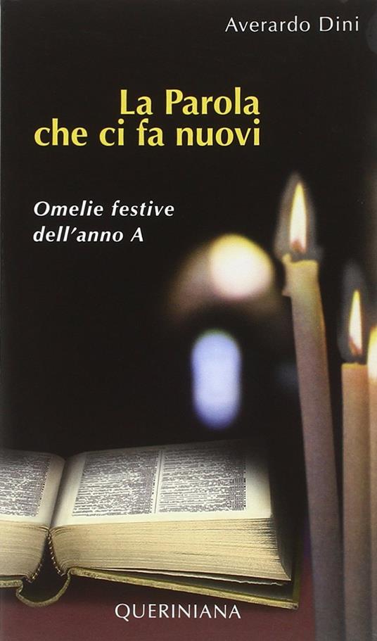 La Parola che ci fa nuovi. Omelie festive dell'anno A - Averardo Dini - copertina